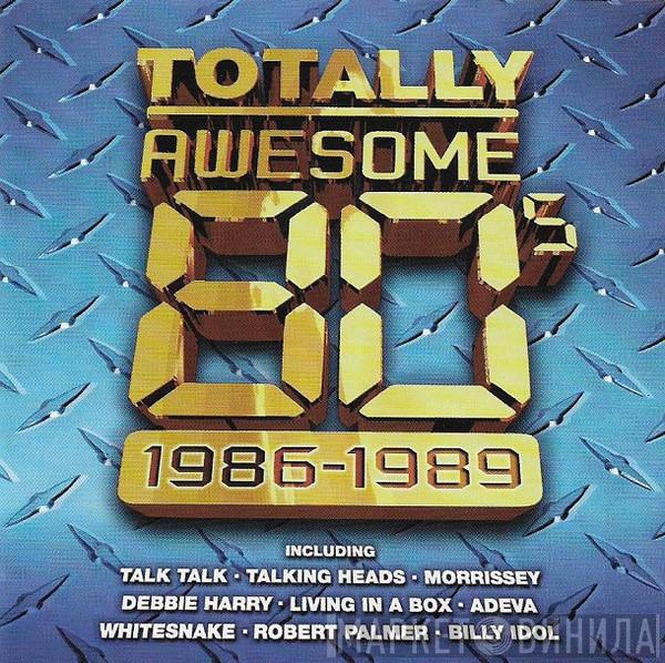  - Totally Awesome 80s (1986-1989)