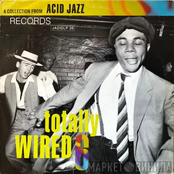  - Totally Wired 6
