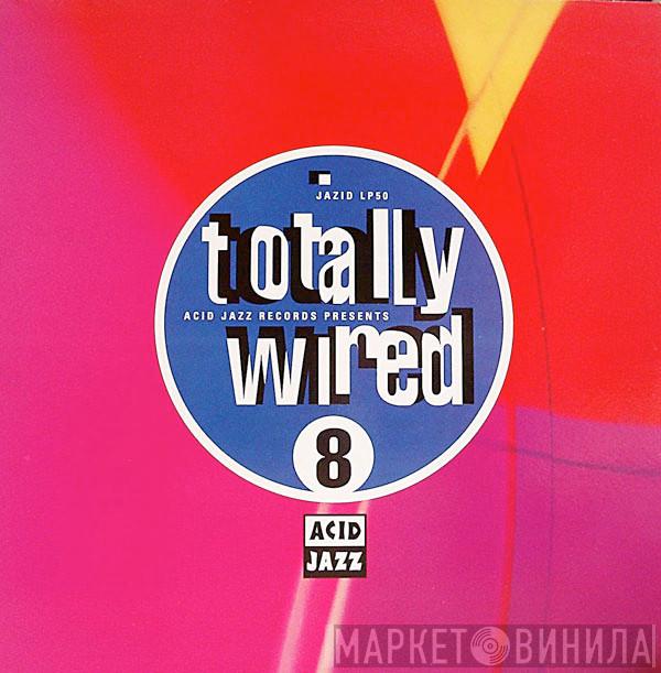  - Totally Wired 8