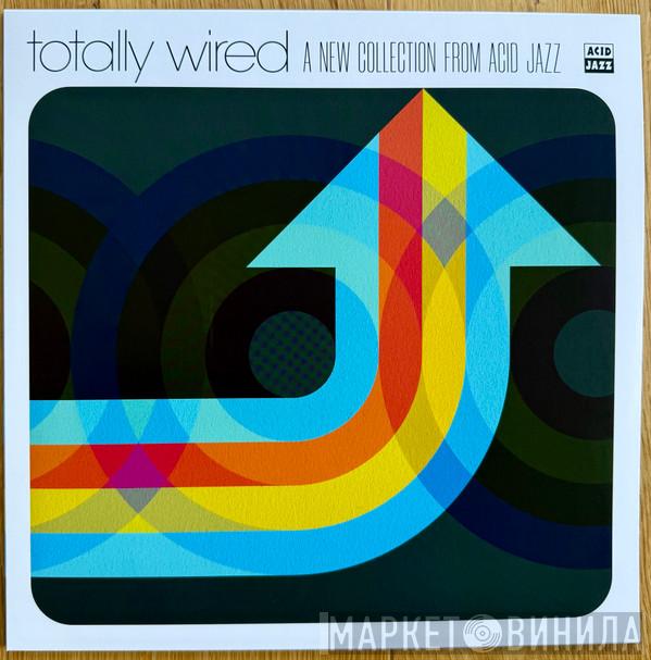  - Totally Wired A New Collection From Acid Jazz