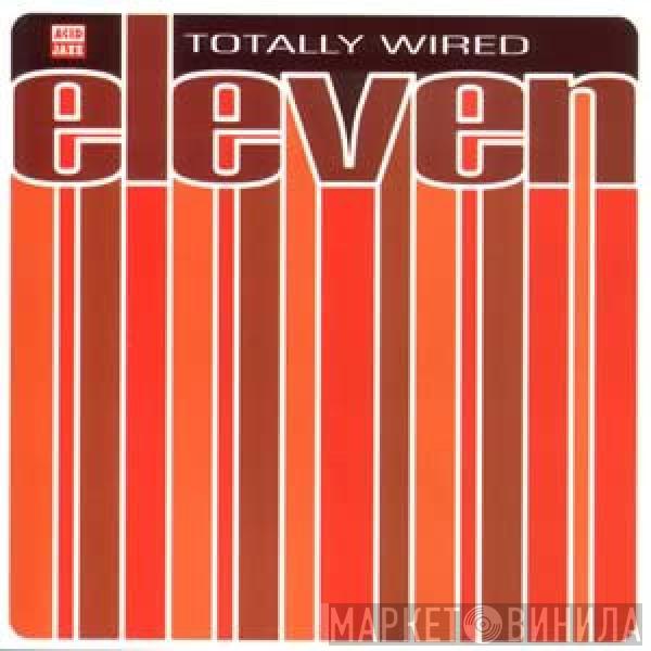  - Totally Wired Eleven