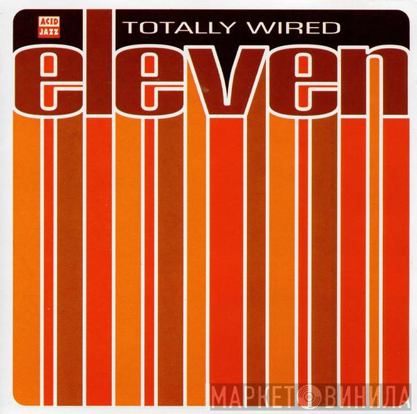  - Totally Wired Eleven
