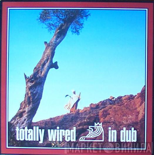  - Totally Wired In Dub