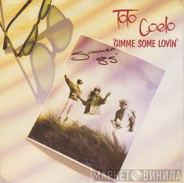 Toto Coelo - Gimme Some Lovin'