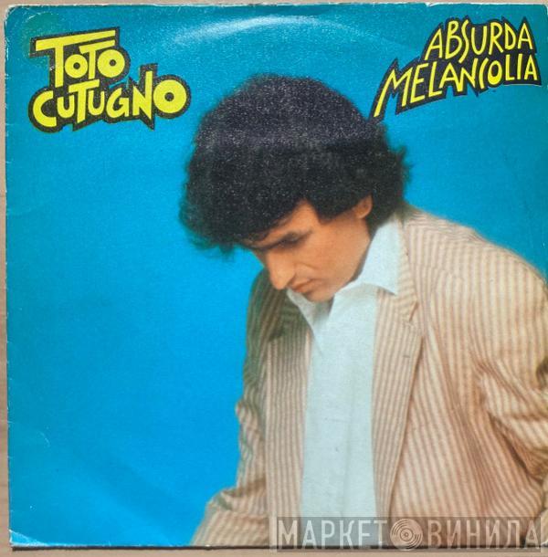 Toto Cutugno - Absurda Melancolia