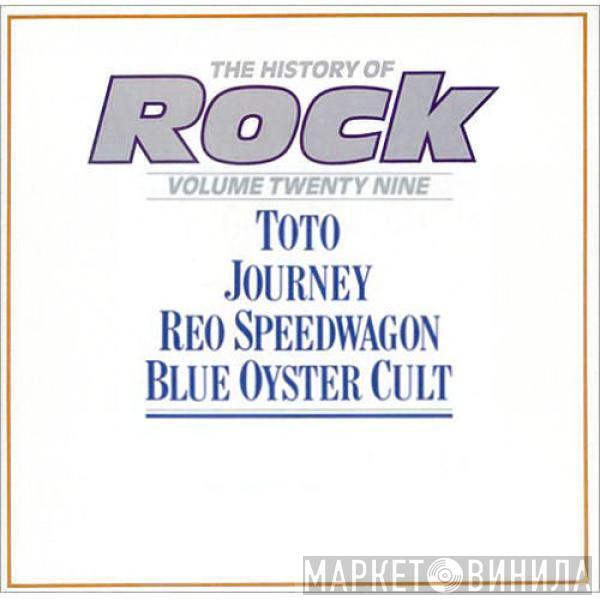 Toto, Journey, REO Speedwagon, Blue Öyster Cult - The History Of Rock (Volume Twenty Nine)