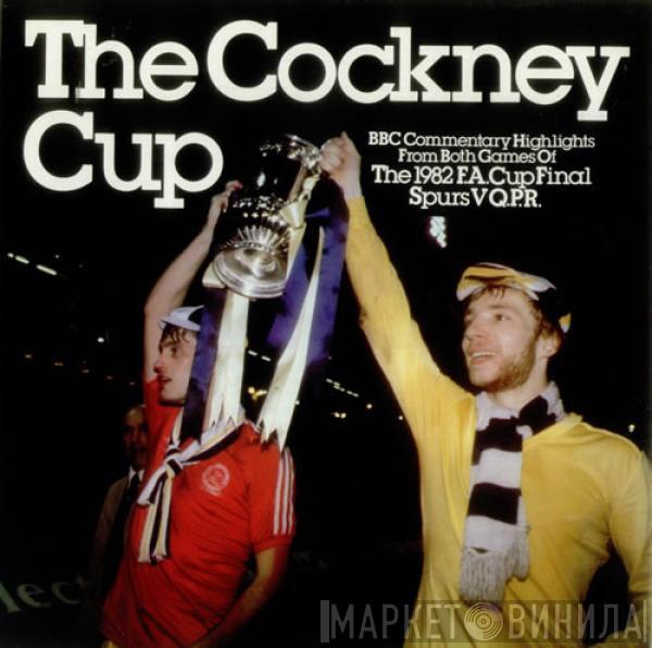 Tottenham Hotspur - The Cockney Cup - The 1982 F.A. Cup Final