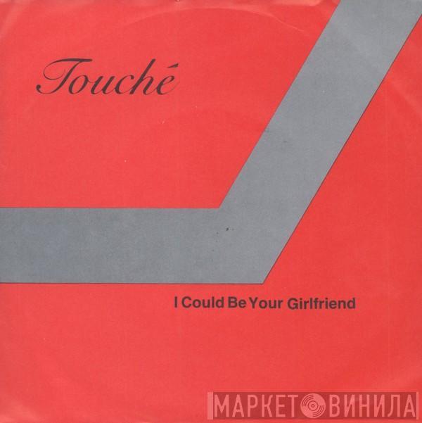 Touché  - I Could Be Your Girlfriend
