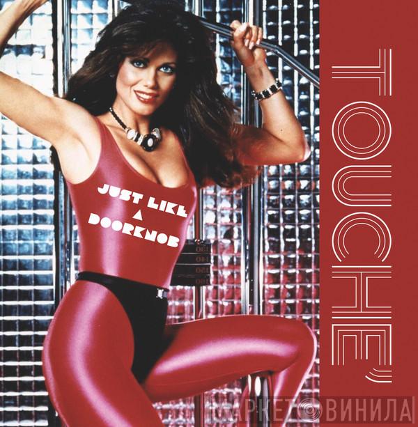 Touché  - Just Like A Doorknob