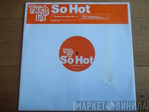 Touch And Go - So Hot