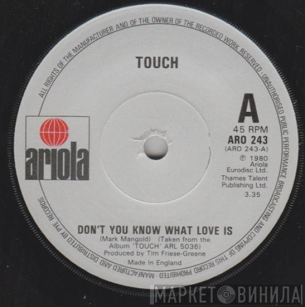 Touch  - Don't You Know What Love Is