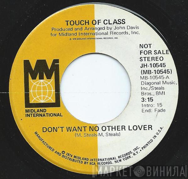  Touch Of Class  - Don't Want No Other Lover