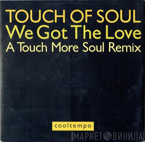 Touch Of Soul - We Got The Love (A Touch More Soul Remix)