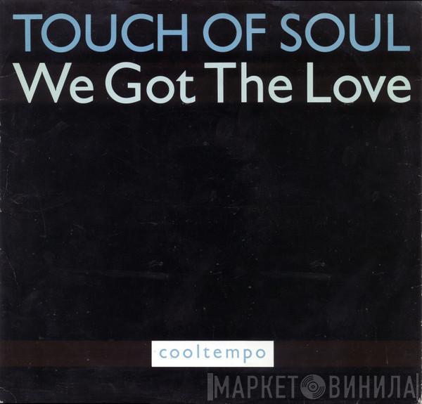 Touch Of Soul - We Got The Love