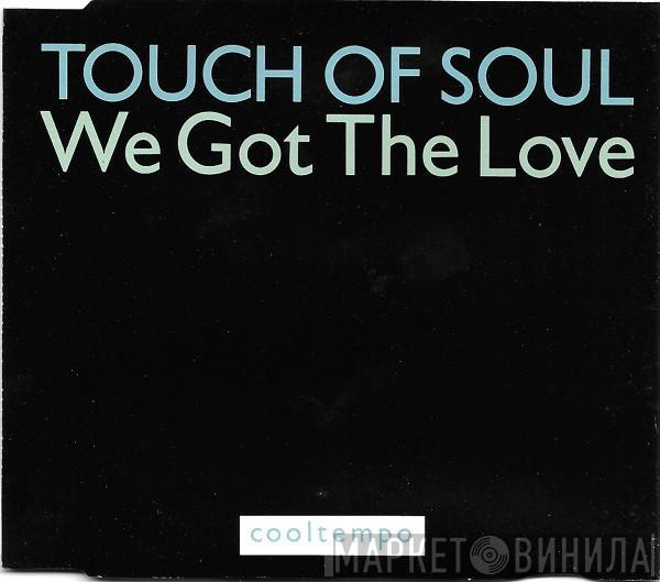  Touch Of Soul  - We Got The Love