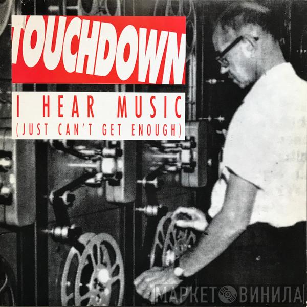  Touchdown   - I Hear Music (Just Can't Get Enough)