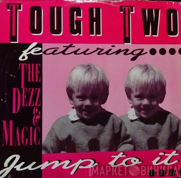 Tough Two, The Dezz & Magic - Jump To It