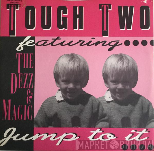 Tough Two, The Dezz & Magic - Jump To It