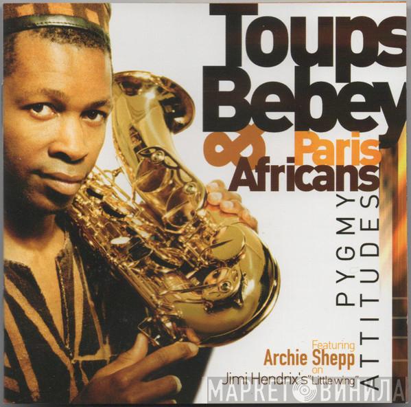 Toups Bebey, Paris Africans  - Pygmy Attitudes
