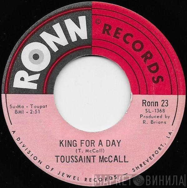 Toussaint McCall - King For A Day / All For A Love Like You