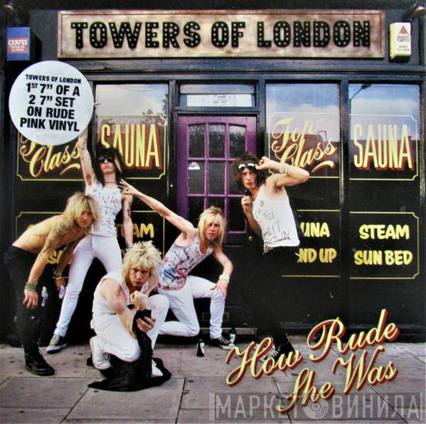 Towers Of London - How Rude She Was
