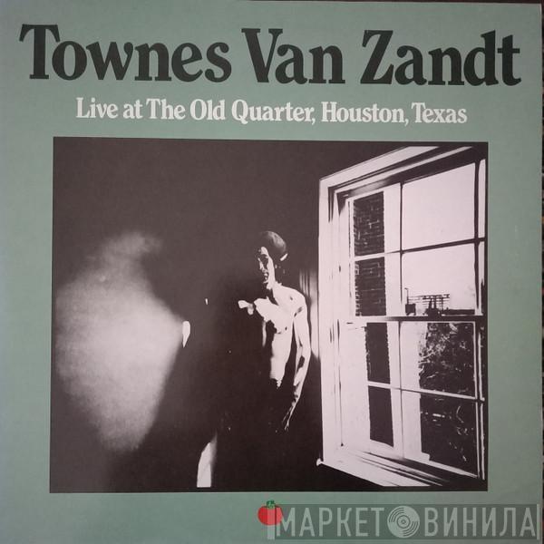 Townes Van Zandt - Live At The Old Quarter, Houston, Texas