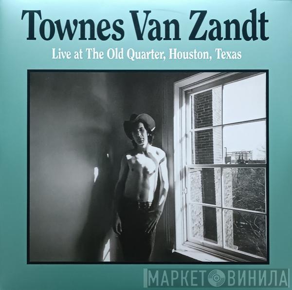 Townes Van Zandt - Live At The Old Quarter, Houston, Texas