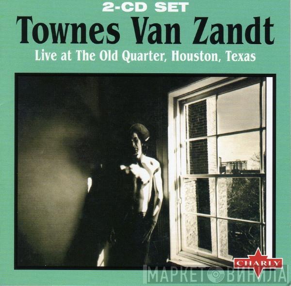 Townes Van Zandt - Live At The Old Quarter, Houston, Texas