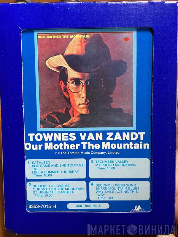  Townes Van Zandt  - Our Mother The Mountain