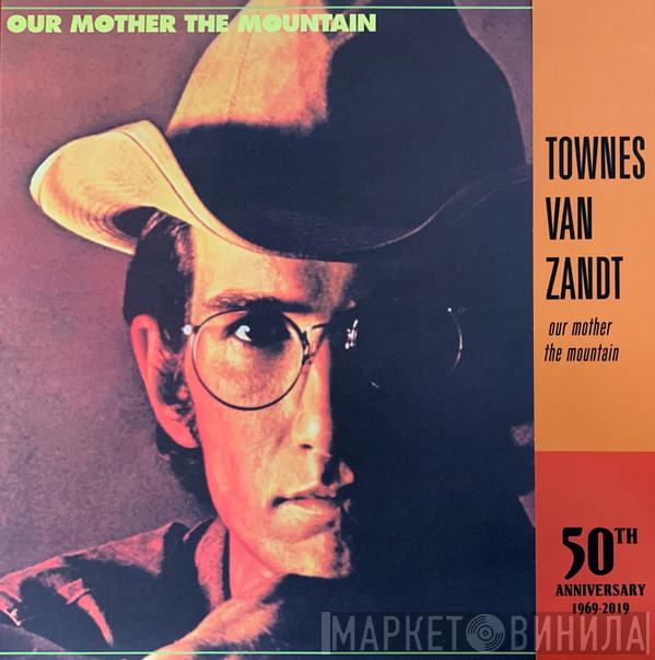  Townes Van Zandt  - Our Mother The Mountain