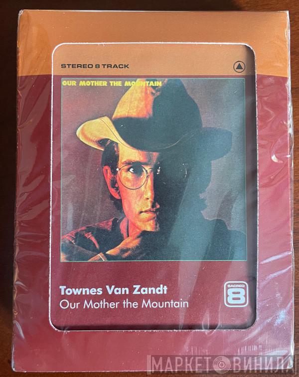  Townes Van Zandt  - Our Mother The Mountain