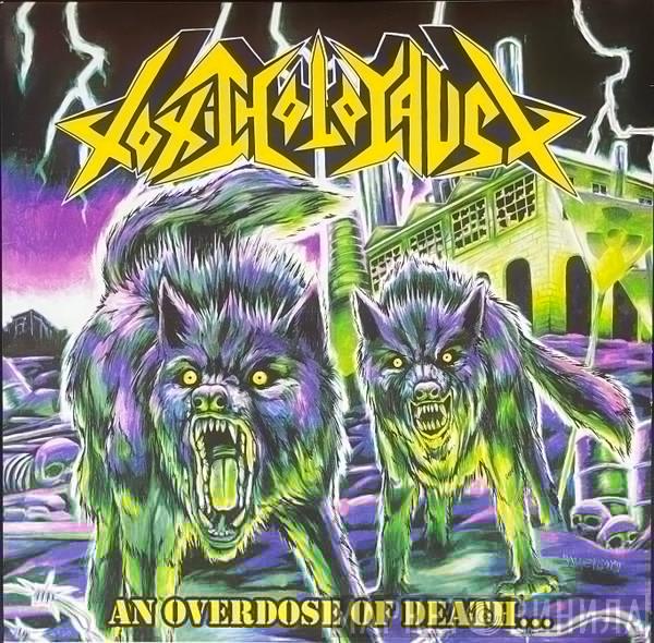 Toxic Holocaust - An Overdose Of Death...