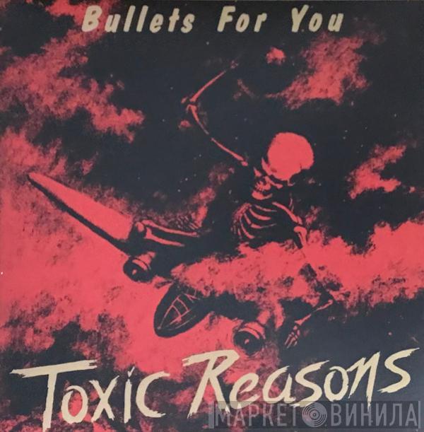 Toxic Reasons - Bullets For You