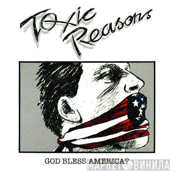  Toxic Reasons  - God Bless America?