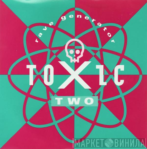 Toxic Two - Rave Generator