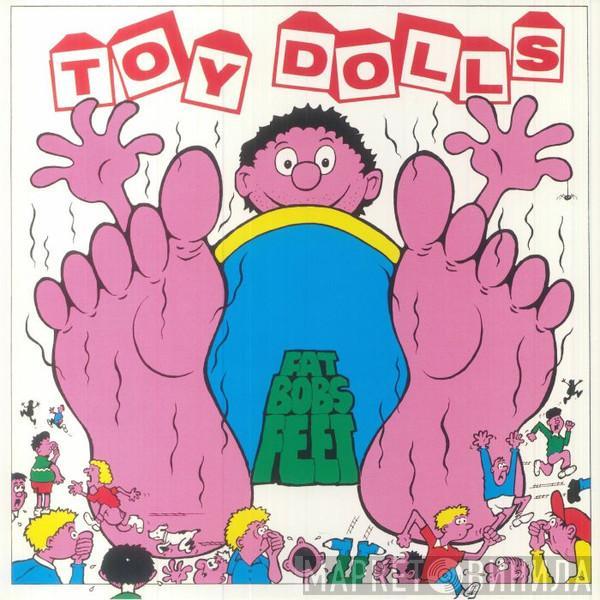 Toy Dolls - Fat Bob's Feet