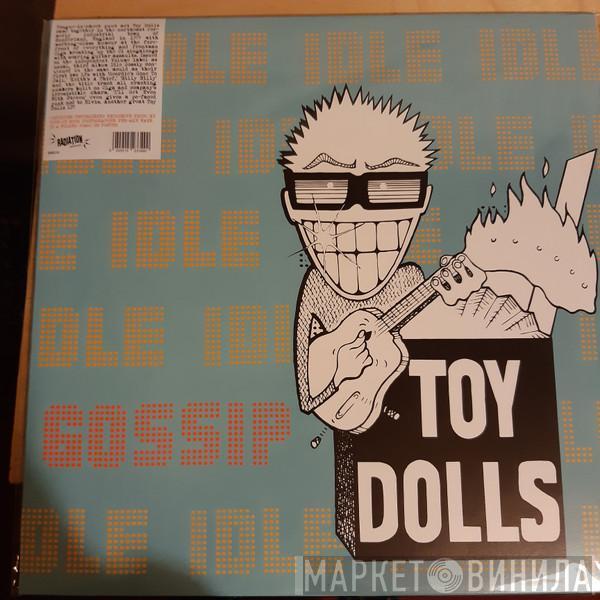 Toy Dolls - Idle Gossip