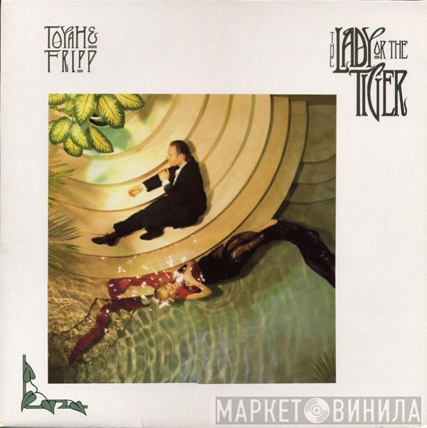 Toyah, Robert Fripp, The League Of Crafty Guitarists - The Lady Or The Tiger?