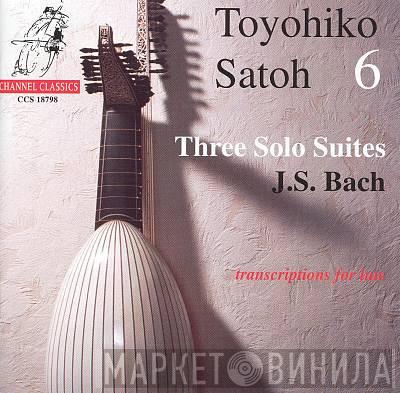 , Toyohiko Satoh  Johann Sebastian Bach  - 6: Three Solo Suites