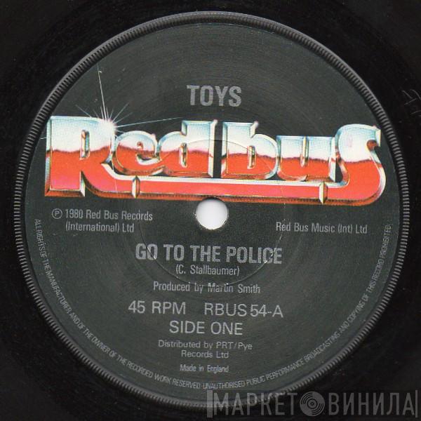 Toys  - Go To The Police