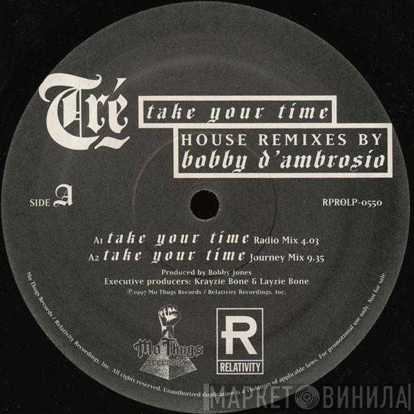 Tré - Take Your Time (House Remixes By Bobby D'Ambrosio)