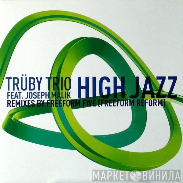 Trüby Trio, Joseph Malik - High Jazz (Remixes)