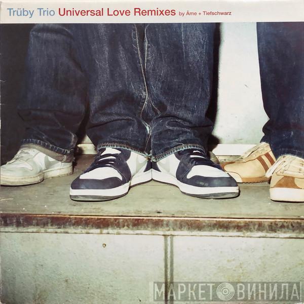 Trüby Trio, Marcus Begg - Universal Love (Remixes)