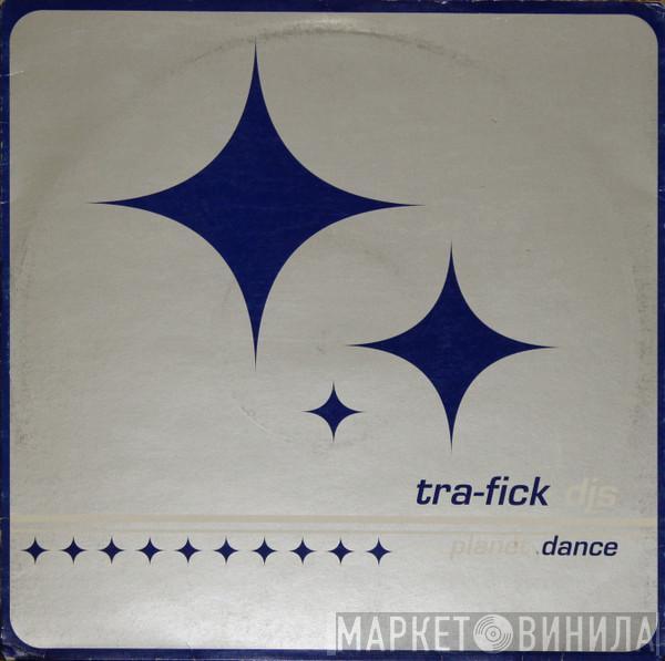 Tra-Fick DJS - Planet Dance