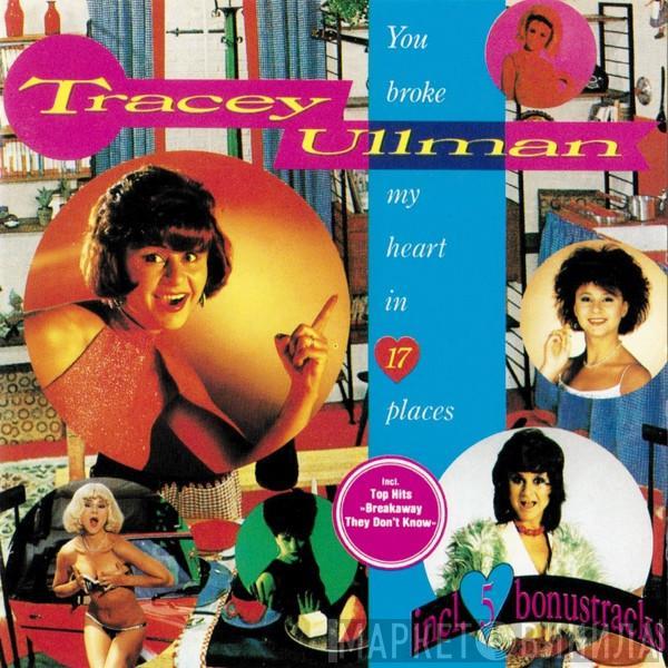  Tracey Ullman  - You Broke My Heart In 17 Places