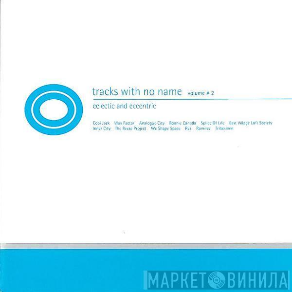  - Tracks With No Name Volume #2 - Eclectic And Eccentric