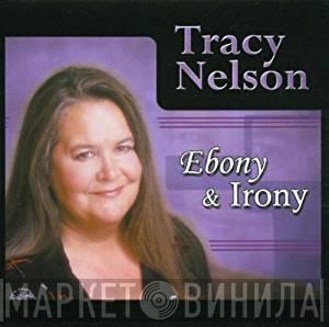 Tracy Nelson - Ebony & Irony