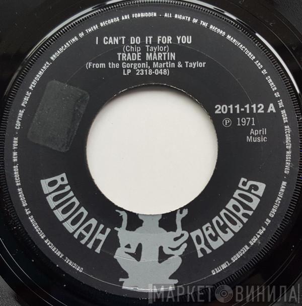 Trade Martin - I Can't Do It For You