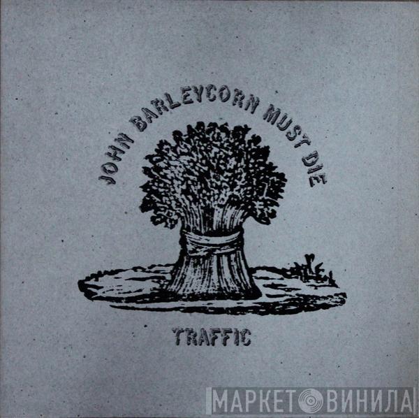  Traffic  - John Barleycorn Must Die