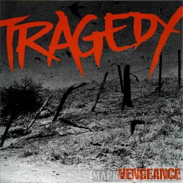 Tragedy - Vengeance